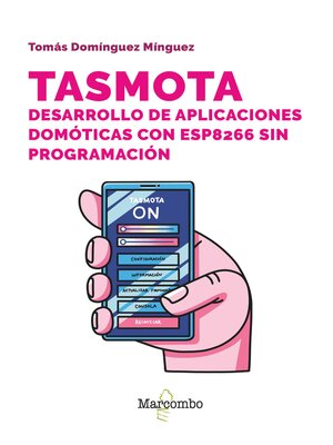 cover image of Tasmota. Desarrollo de aplicaciones domóticas con ESP8266 sin programación